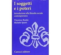 I soggetti e i poteri. Introduzione alla filosofia sociale contemporanea