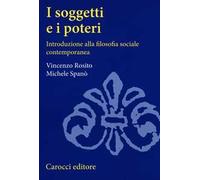 I soggetti e i poteri. Introduzione alla filosofia sociale contemporanea