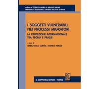 I soggetti vulnerabili nei processi migratori. La protezione internazionale tra teoria e prassi