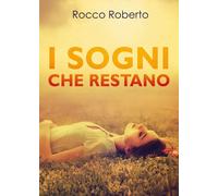I sogni che restano di Rocco Roberto, 2019, Youcanprint