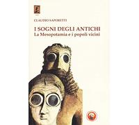 I sogni degli antichi. La Mesopotamia e i popoli vicini