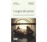 I sogni del prete. Custodire la terra, coltivare desideri