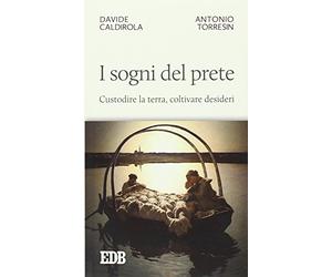 I sogni del prete. Custodire la terra, coltivare desideri