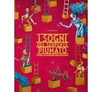 I sogni del serpente piumato. Fiabe e leggende dal Messico