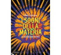 I sogni della materia. Lo scienziato divino