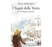 I sogni della Terra. Il disgelo solitario (Vol. 2)