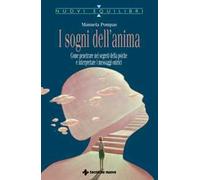 I sogni dell'anima. Come penetrare nei segreti della psiche e interpretare i messaggi onirici