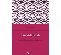 I sogni di Babele. Studi sull'immaginario del tradurre