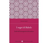 I sogni di Babele. Studi sull'immaginario del tradurre - 2026 - C