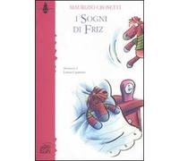 I sogni di Friz. Ediz. illustrata