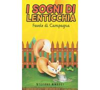 I Sogni di Lenticchia: Favole di Campagna