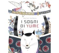 I SOGNI DI YUME. EDIZ. A COLORI - MARCONI SARA - LAPIS