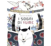 I sogni di Yume. Ediz. a colori