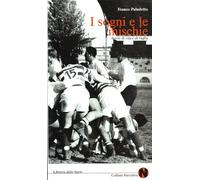 I sogni e le mischie. Storie di vita e di rugby
