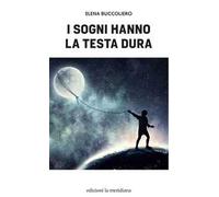 I sogni hanno la testa dura
