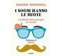 I sogni hanno le ruote. La felicità torna sempre se sorridi