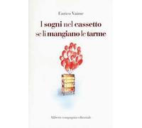 I sogni nel cassetto se li mangiano le tarme