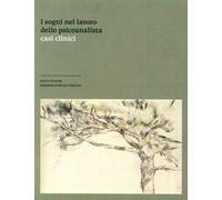 I sogni nel lavoro dello psicoanalista. Casi clinici