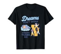 I Sogni Non funzionano a Meno Che Le Squadre Non lavorino in Squadra Maglietta