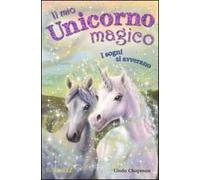 I sogni si avverano. Il mio unicorno magico