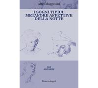 I sogni tipici: metafore affettive della notte - Maggiolini Alfio