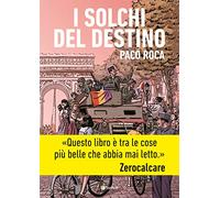 SOLCHI DEL DESTINO. NUOVA EDIZ. (I) - Roca Paco - 2023 - Tunué