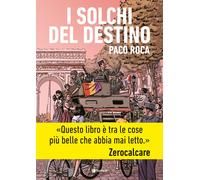 I solchi del destino. Nuova ediz. - Roca Paco
