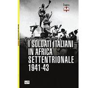 I soldati italiani in Africa settentrionale (1941-43)
