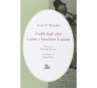 I soldi degli altri e come i banchieri li usano