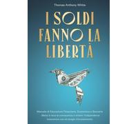 I Soldi fanno la Libertà - Thomas Anthony White