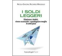 I soldi leggeri. Eliminare i debiti, vivere essenziale e guadagnare meglio in sette passi