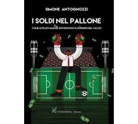 I soldi nel pallone. Come le plusvalenze sostengono il business del calcio