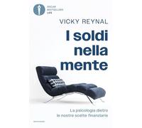 I soldi nella mente. La psicologia dietro le nostre scelte finanziarie