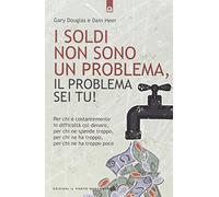 I soldi non sono un problema, il problema sei tu!