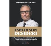 I soldi son desideri: Il percorso per investire sui tuoi sogni e raggiungere la libertà finanziaria