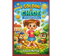 I Soldini di Chloe -Una nuova avventura: Educazione finanziaria per bambini