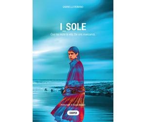I_sole. Così ha inizio la vita. Da una mancanza - Romano Gabriella