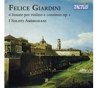 I Solisti Ambrosiani - Felice Giardini - 6 Sonate Per Violino E Continuo Op.1