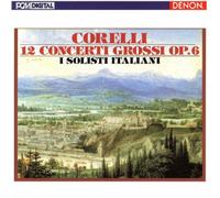 I Solisti Italiani - Concerti Grossi Op.6