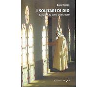 I solitari di Dio. Separati da tutto, uniti a tutti. Con DVD