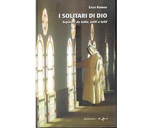 I solitari di Dio. Separati da tutto, uniti a tutti. Con DVD