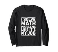 I Solve Math Problems Like It's My Job Student Solve - Maglia a Manica