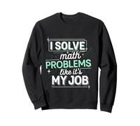 I Solve Math Problems Like It's My Job Studente Risolve --- Felpa