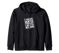 I Solve Math Problems Like It's My Job Studente Risolve |- Felpa con Cappuccio
