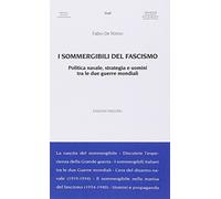 I sommergibili del fascismo. Politica navale, strategia e uomini tra le due guerre mondiali