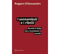 I sonnambuli e i ribelli. Perché in Italia non c’è protesta sociale
