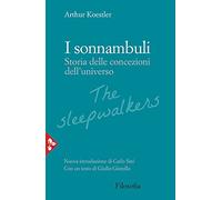 Libri Arthur Koestler - I Sonnambuli. Storia Delle Concezioni Dell'universo