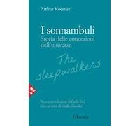 Libri Arthur Koestler - I Sonnambuli. Storia Delle Concezioni Dell'universo