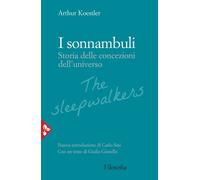 Libri Arthur Koestler - I Sonnambuli. Storia Delle Concezioni Dell'universo