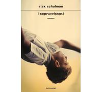I sopravvissuti [Hardcover] [Mar 15, 2022] Schulman, Alex and Stringhetti, Andre